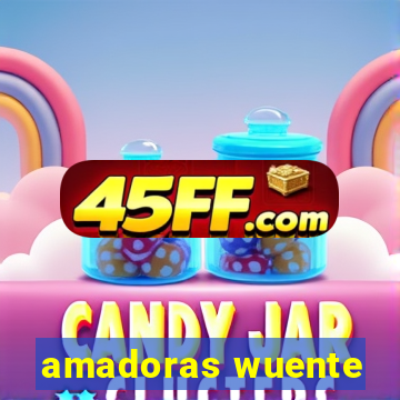 amadoras wuente